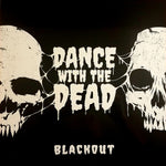 Dance With the Dead "Blackout" (12", etched vinyl)