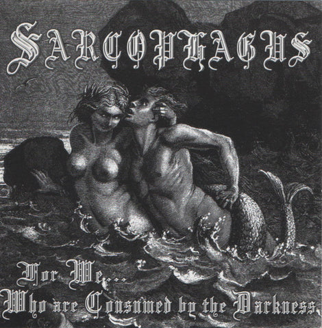 Sarcophagus "For We... Who Are Consumed By The Darkness" (cd)