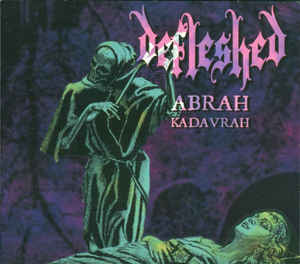 Defleshed "Abrah Kadavrah / Ma Belle Scalpelle" (cd, digi)
