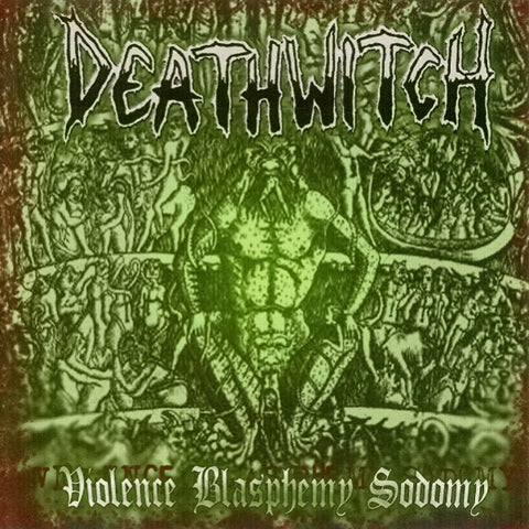 Deathwitch "Violence Blasphemy Sodomy" (cd)