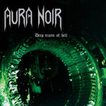 Aura Noir "Deep Tracts of Hell" (lp)
