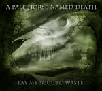 A Pale Horse Named Death "Lay My Soul To Waste" (cd, digi)