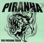Piranha "Big Fucking Teeth" (7", vinyl)