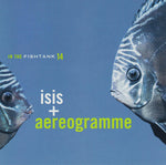 Isis / Aereogramme "In The Fishtank 14" (mcd)