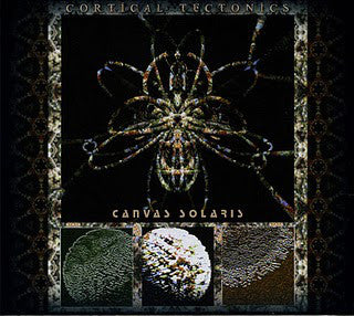 Canvas Solaris "Cortical Tectonics" (cd, digi)