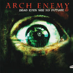 Arch Enemy "Dead Eyes See No Future EP" (mcd)